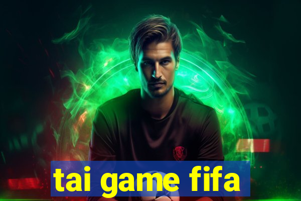 tai game fifa