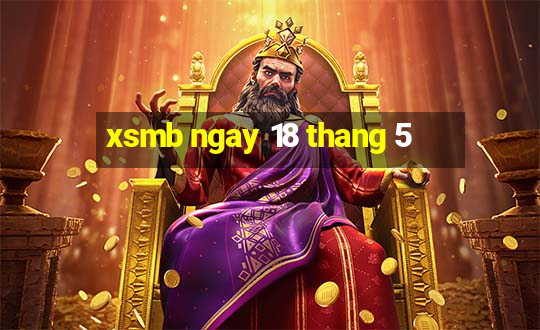 xsmb ngay 18 thang 5