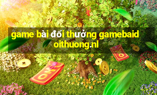 game bài đổi thưởng gamebaidoithuong.nl