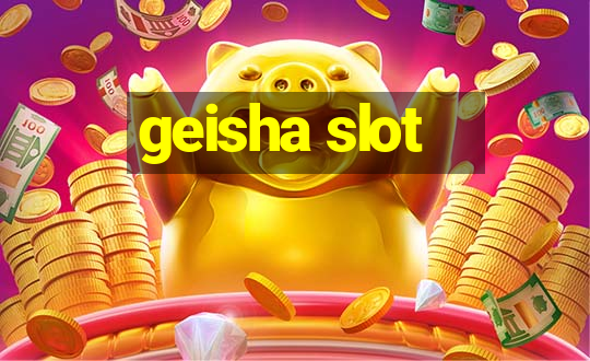 geisha slot