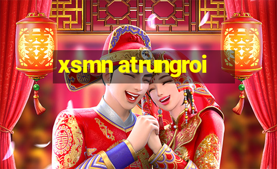 xsmn atrungroi