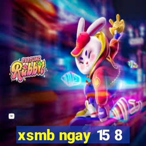 xsmb ngay 15 8