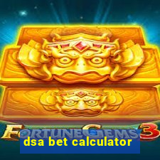 dsa bet calculator