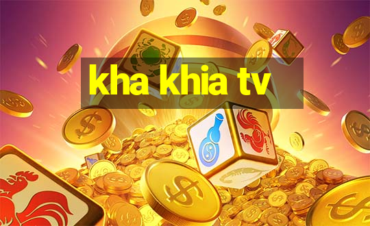 kha khia tv