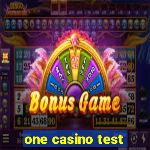 one casino test