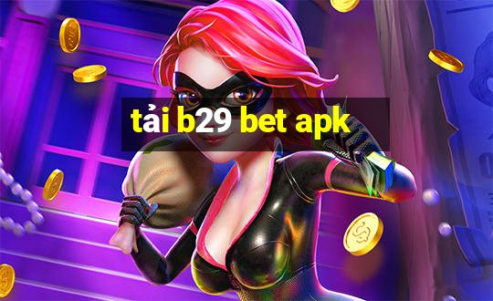 tải b29 bet apk