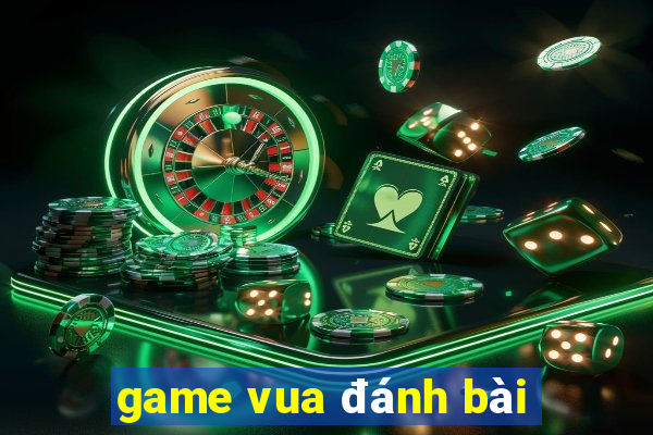 game vua đánh bài