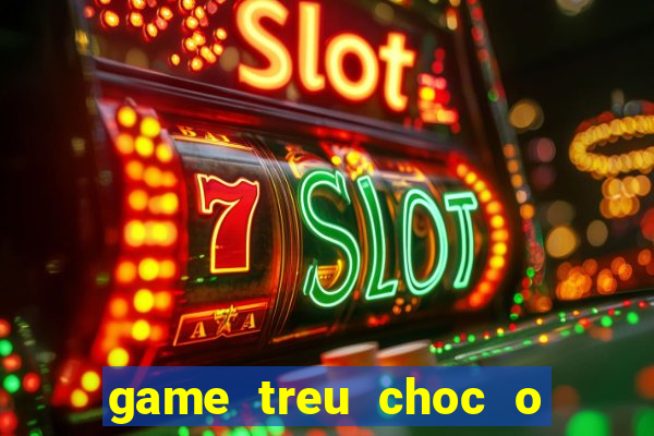 game treu choc o bai bien