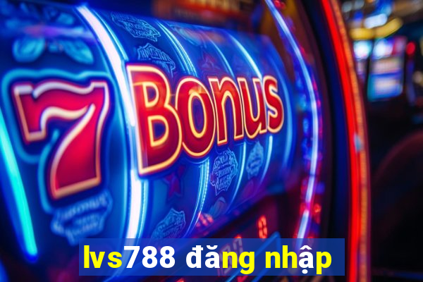 lvs788 đăng nhập