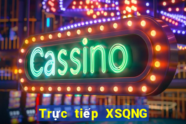 Trực tiếp XSQNG thứ bảy