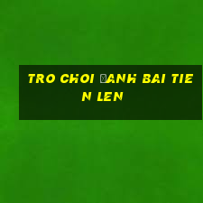 tro choi đanh bai tien len