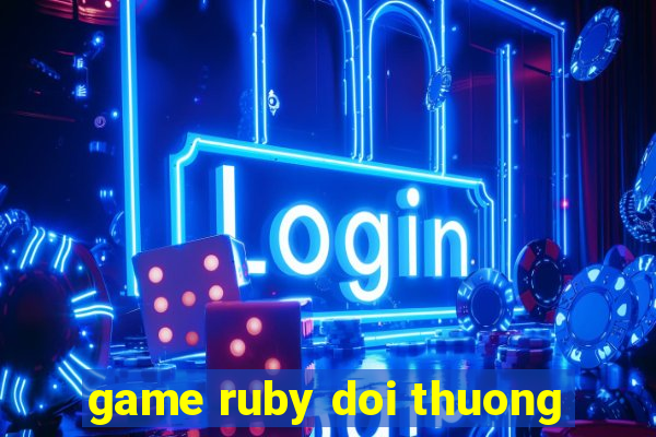 game ruby doi thuong