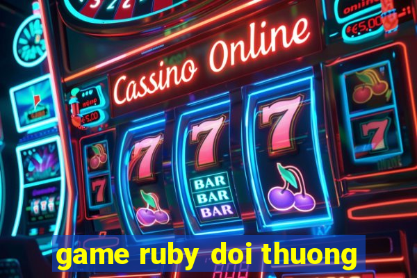 game ruby doi thuong