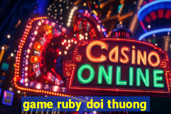 game ruby doi thuong