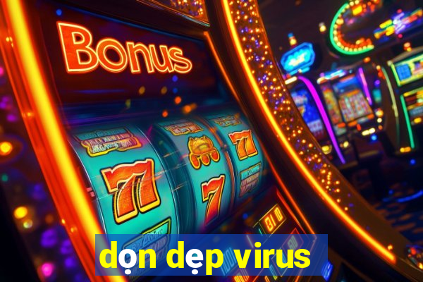 dọn dẹp virus