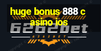 huge bonus 888 casino ios