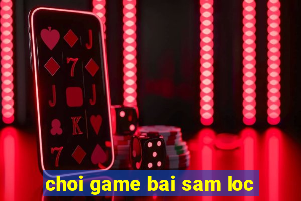 choi game bai sam loc