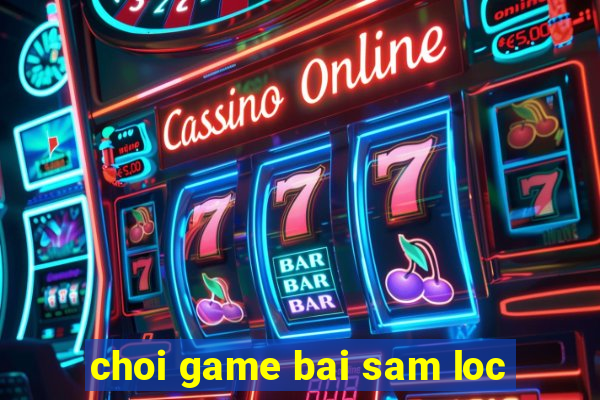 choi game bai sam loc