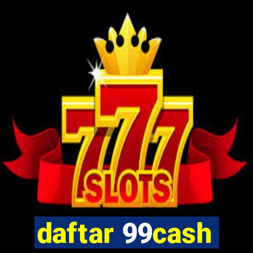 daftar 99cash