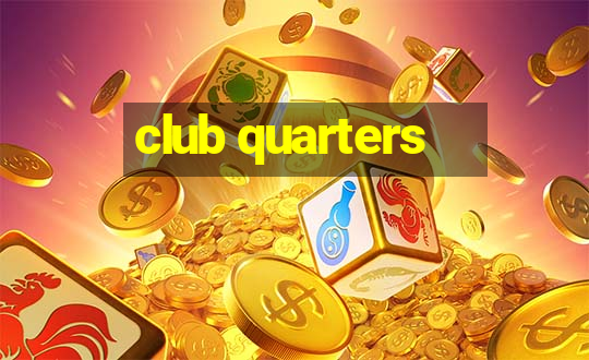 club quarters