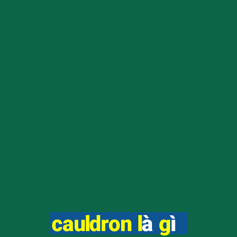 cauldron là gì