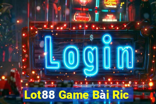 Lot88 Game Bài Ric