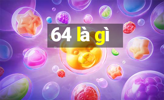 64 là gì