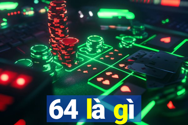 64 là gì