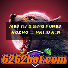 M88 Tải xuống Fun88 Hoàng đế nhiều hơn