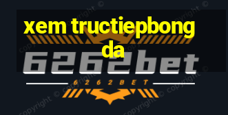 xem tructiepbongda