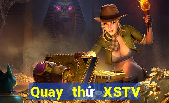 Quay thử XSTV ngày 31