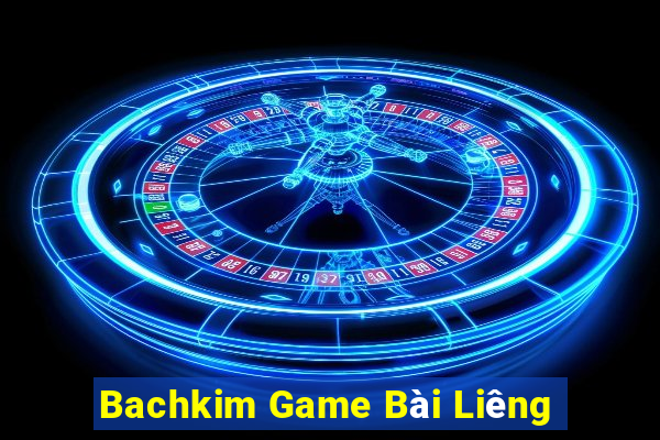 Bachkim Game Bài Liêng