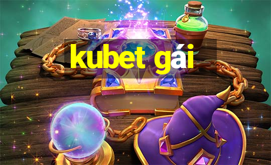 kubet gái