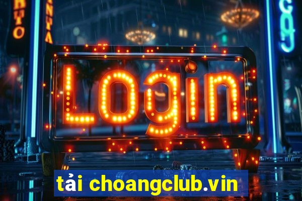 tải choangclub.vin