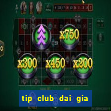 tip club dai gia choi bai