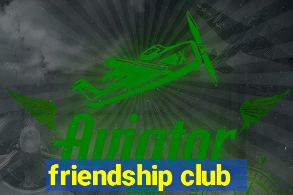 friendship club