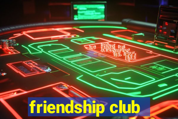 friendship club