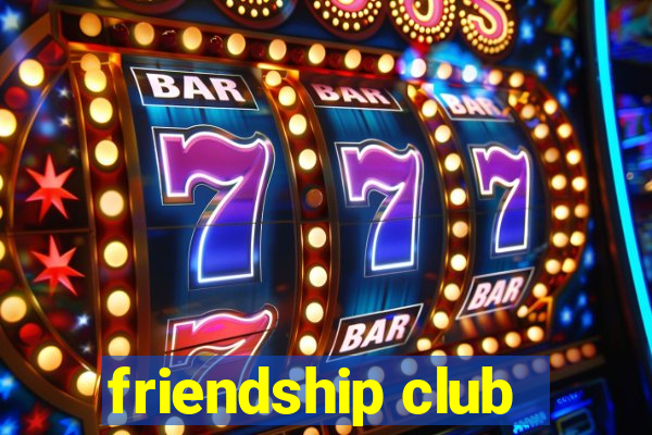 friendship club