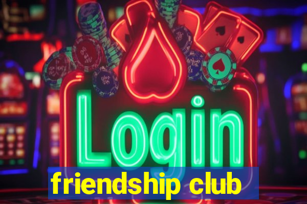 friendship club