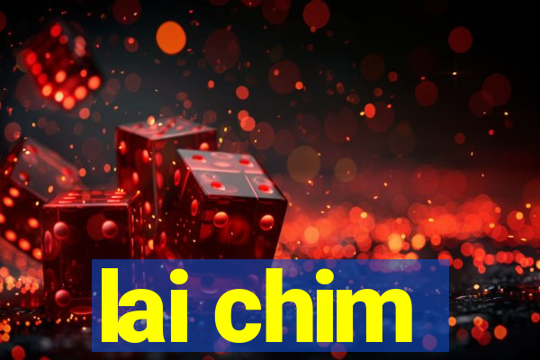 lai chim