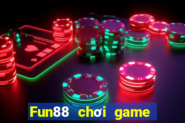 Fun88 chơi game bài không suy nghĩ