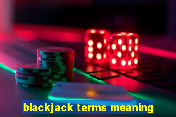 blackjack terms meaning