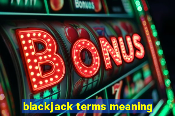 blackjack terms meaning