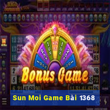 Sun Moi Game Bài 1368