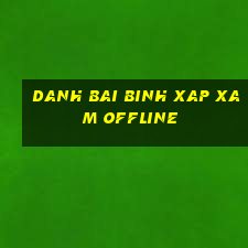 danh bai binh xap xam offline