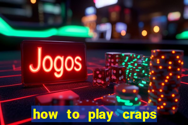 how to play craps in a casino