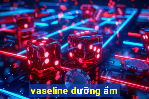 vaseline dưỡng ẩm