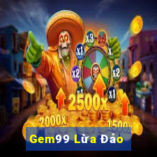 Gem99 Lừa Đảo