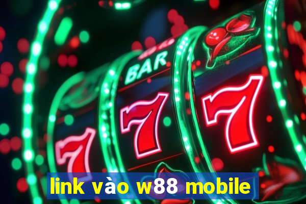 link vào w88 mobile