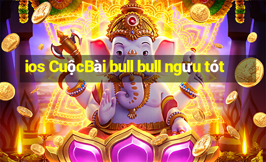 ios CuộcBài bull bull ngưu tót